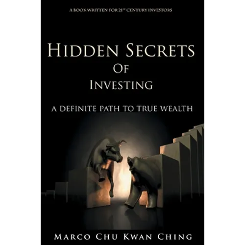 Hidden Secrets of Investing: A Definite Path to True Wealth