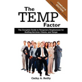 The Temp Factor: The Complete Guide to Temporary Employment for Staffing Services, Clients, and Temps