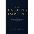 The Lasting Imprint: Building What Endures in a Shifting World