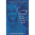 Crazy: Memoir of a Mom Gone Mad