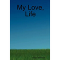 My Love, Life
