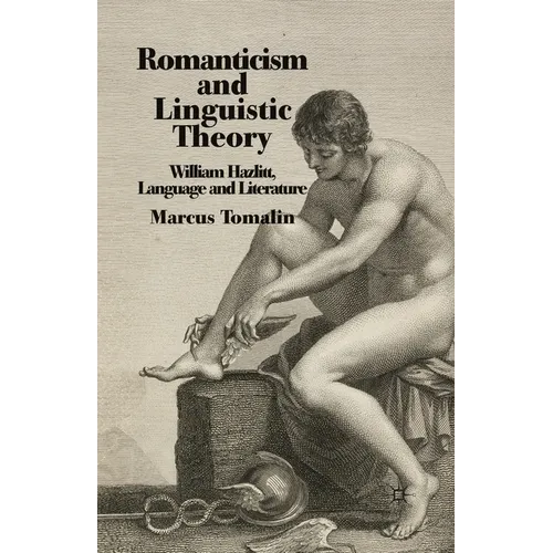 Romanticism and Linguistic Theory: William Hazlitt, Language and Literature