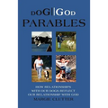 Dog//God Parables: How Relationships with Our Dogs Reflect Our Relationship with God