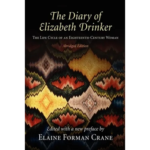 The Diary of Elizabeth Drinker: The Life Cycle of an Eighteenth-Century Woman