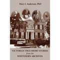 Victorian True Short Stories from the Whitehern Archives