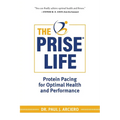 The PRISE Life: Protein Pacing for Optimal Health and Performance