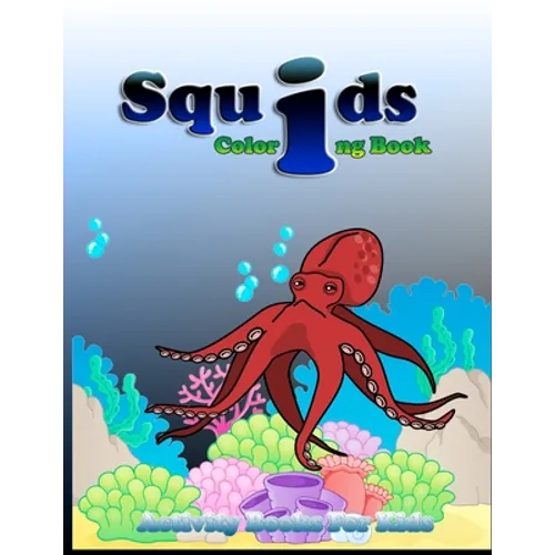 Squids Coloring Book: Squids Coloring Book for kids