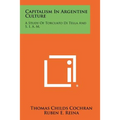 Capitalism in Argentine Culture: A Study of Torcuato Di Tella and S. I. A. M.