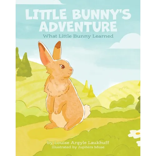 Little Bunny's Adventure: What Little Bunny Learned