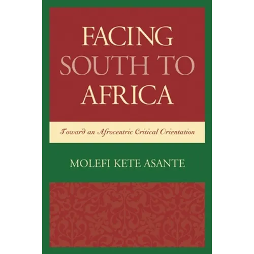 Facing South to Africa: Toward an Afrocentric Critical Orientation