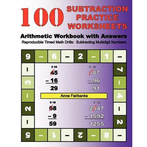100 Subtraction Practice Worksheets Arithmetic Workbook with Answers: Reproducible Timed Math Drills: Subtracting Multidigit Numbers