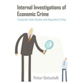 Internal Investigations of Economic Crime: Corporate Case Studies and Regulatory Policy