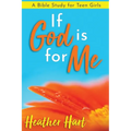 If God is for Me: A Bible Study for Teen Girls