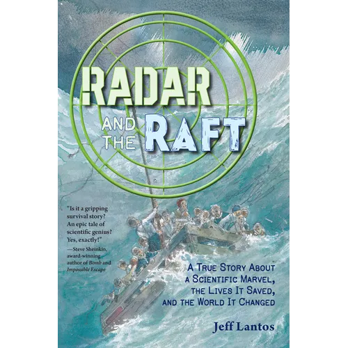 Radar and the Raft: A True Story about a Scientific Marvel, the Lives It Saved, and the World It Changed