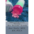Addiction Recovery Nursing: An Inside Look: Information for all Nurses
