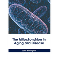 The Mitochondrion in Aging and Disease