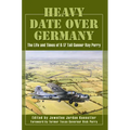 Heavy Date Over Germany: The Life and Times of B-17 Tail Gunner Ray Perry