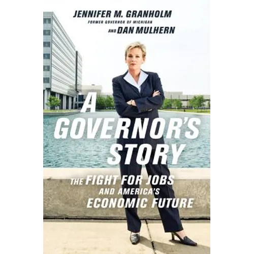 A Governor's Story: The Fight for Jobs and America's Economic Future