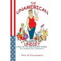 The UnAmerican Undiet: A Cure for the American Diet Problem, By A Comedian (Not a Communist)