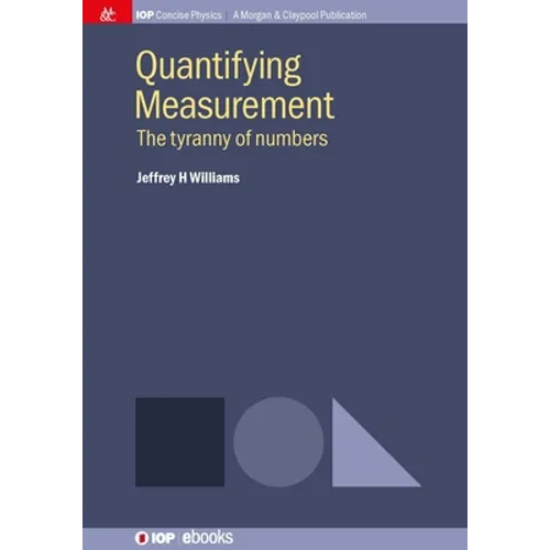 Quantifying Measurement: The Tyranny of Numbers