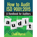 How to Audit ISO 9001: 2015: A Handbook for Auditors