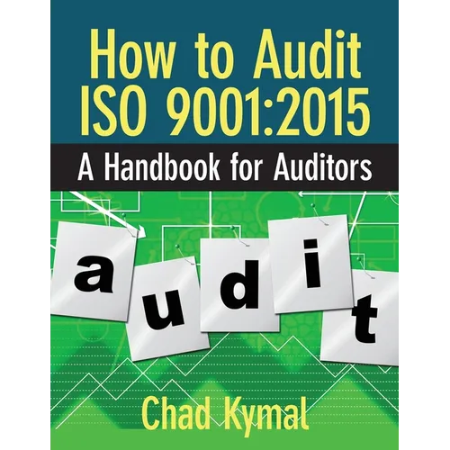 How to Audit ISO 9001: 2015: A Handbook for Auditors