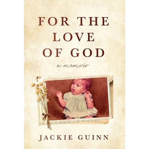 For the Love of God: A Memoir