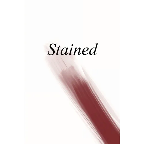 Stained: an anthology of writing about menstruation