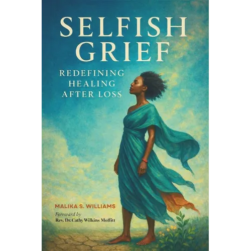Selfish Grief: Redefining Healing After Loss