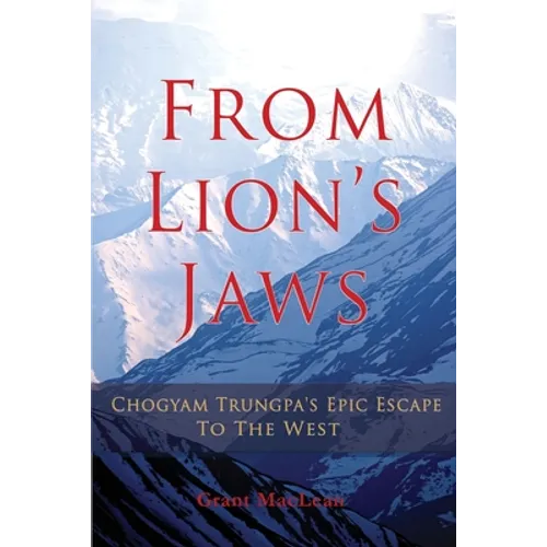 From Lion's Jaws: Chogyam Trungpa's Epic Escape To The West
