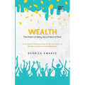 Wealth: The Dream of Many, But a Friend of Few