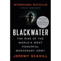 Blackwater: The Rise of the World's Most Powerful Mercenary Army