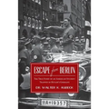 Escape From Berlin: The True Story of an American Student Trapped in Hitler's Germany
