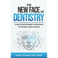 The New Face of Dentistry: A Multidisciplinary Approach to Whole-Body Health