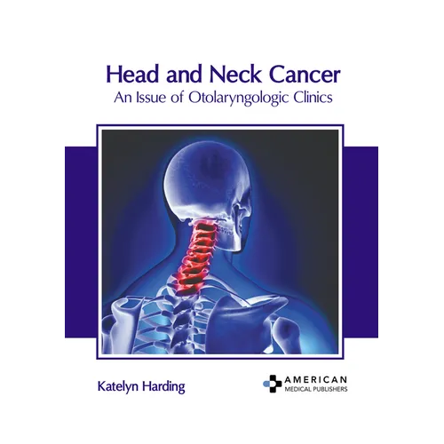 Head and Neck Cancer: An Issue of Otolaryngologic Clinics