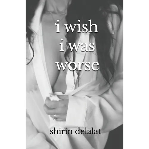 i wish i was worse