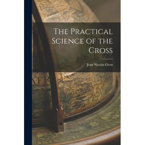 The Practical Science of the Cross
