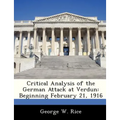 Critical Analysis of the German Attack at Verdun: Beginning February 21, 1916