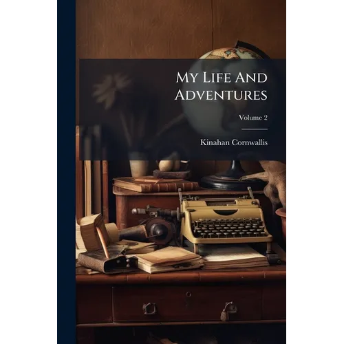 My Life And Adventures: An Autobiography; Volume 2