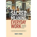 The Sacred Meaning of Everyday Work