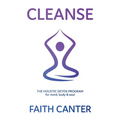 Cleanse: The Holistic Detox Program for mind, body & soul