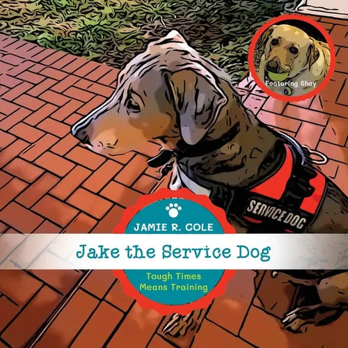 Jake the Service Dog Book 2: Tough Times Means Training