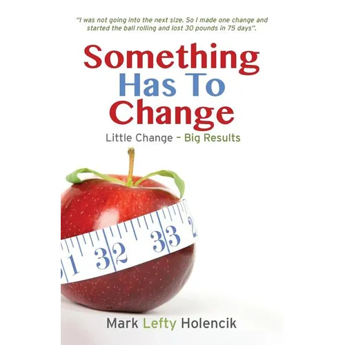 Something Has To Change: Little Change - Big Results