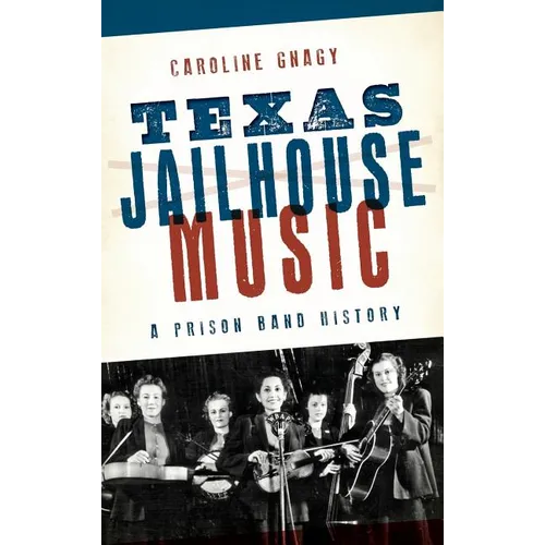 Texas Jailhouse Music: A Prison Band History