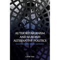 Authoritarianism and Kurdish Alternative Politics: Governmentality, Gender and Justice