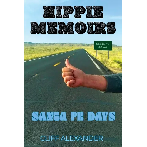 Hippie Memoirs: Santa Fe Days