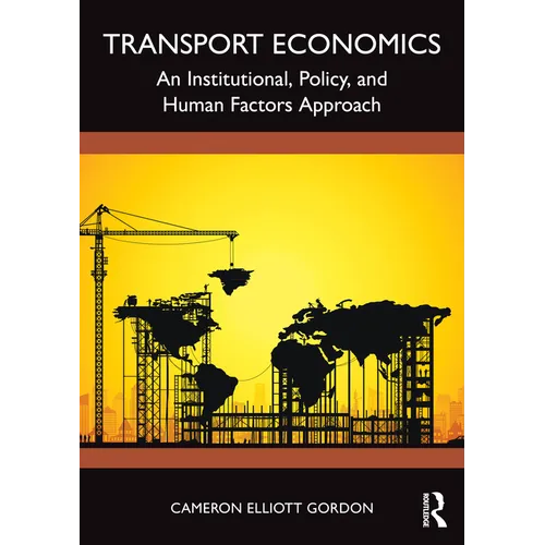 Transport Economics: An Institutional, Policy, and Human Factors Approach