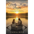 Finally, I Can Breathe: Finding Perfect Love Inside of Fear