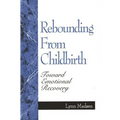 Rebounding from Childbirth: Toward Emotional Recovery
