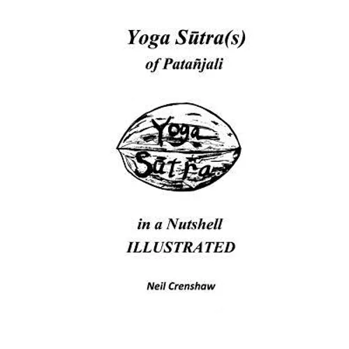Yoga Sutra(s) of Patanjali in a Nutshell ILLUSTRATED